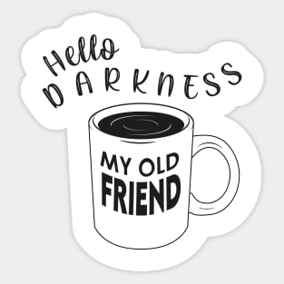 Hello Darkness my Old Friend Sticker